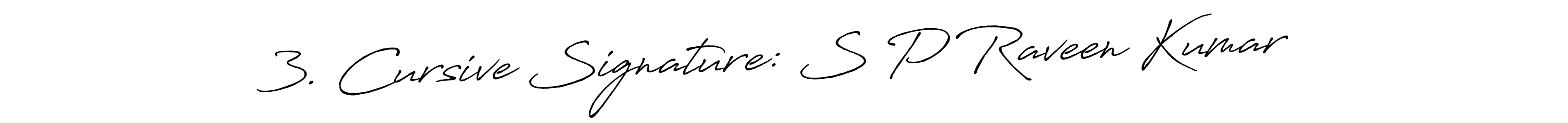 Once you've used our free online signature maker to create your best signature Antro_Vectra_Bolder style, it's time to enjoy all of the benefits that 3. Cursive Signature: S P Raveen Kumar name signing documents. 3. Cursive Signature: S P Raveen Kumar signature style 7 images and pictures png