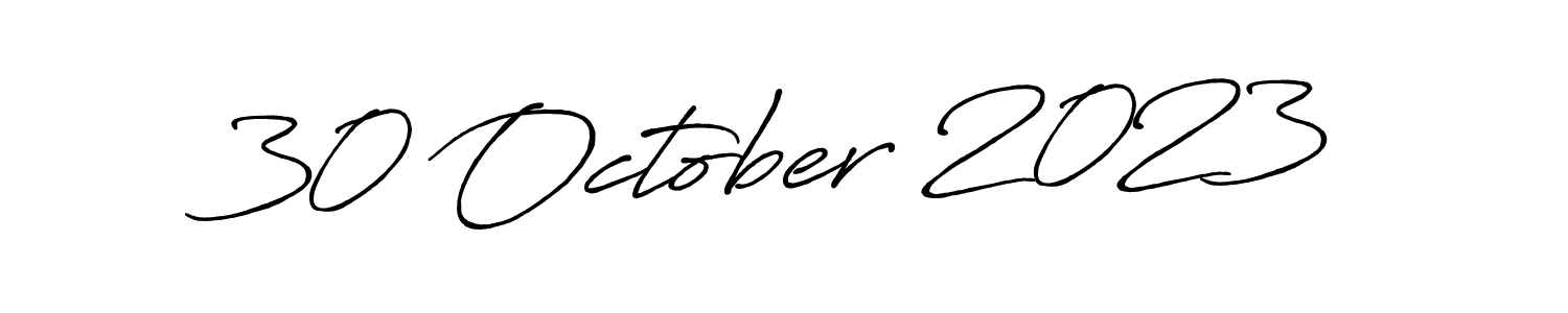 Make a short 30 October 2023 signature style. Manage your documents anywhere anytime using Antro_Vectra_Bolder. Create and add eSignatures, submit forms, share and send files easily. 30 October 2023 signature style 7 images and pictures png