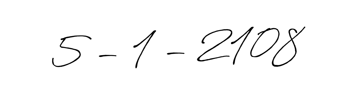 Make a beautiful signature design for name 5 - 1 - 2108. With this signature (Antro_Vectra_Bolder) style, you can create a handwritten signature for free. 5 - 1 - 2108 signature style 7 images and pictures png