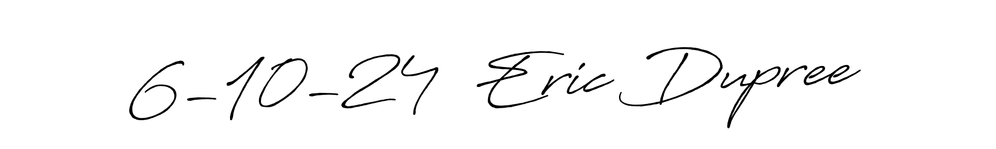 How to make 6-10-24  Eric Dupree signature? Antro_Vectra_Bolder is a professional autograph style. Create handwritten signature for 6-10-24  Eric Dupree name. 6-10-24  Eric Dupree signature style 7 images and pictures png