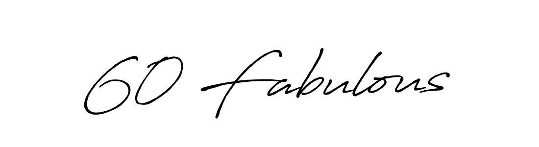 Similarly Antro_Vectra_Bolder is the best handwritten signature design. Signature creator online .You can use it as an online autograph creator for name 60 Fabulous. 60 Fabulous signature style 7 images and pictures png