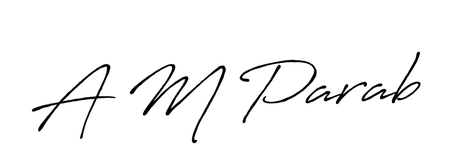 Use a signature maker to create a handwritten signature online. With this signature software, you can design (Antro_Vectra_Bolder) your own signature for name A M Parab. A M Parab signature style 7 images and pictures png