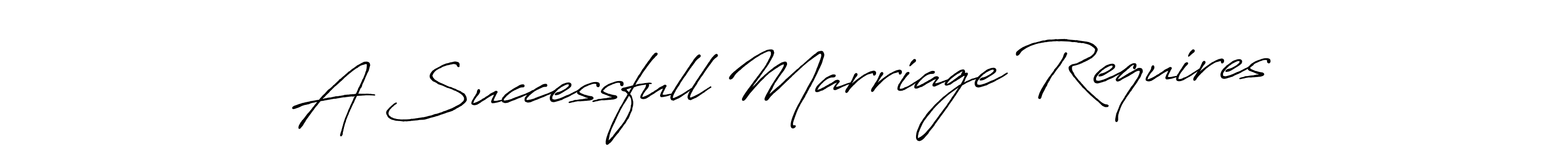 How to make A Successfull Marriage Requires name signature. Use Antro_Vectra_Bolder style for creating short signs online. This is the latest handwritten sign. A Successfull Marriage Requires signature style 7 images and pictures png