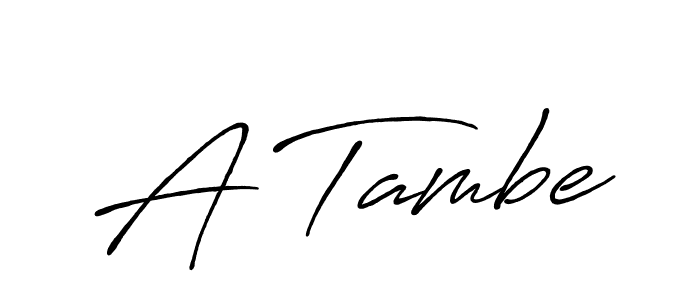 Make a beautiful signature design for name A Tambe. With this signature (Antro_Vectra_Bolder) style, you can create a handwritten signature for free. A Tambe signature style 7 images and pictures png