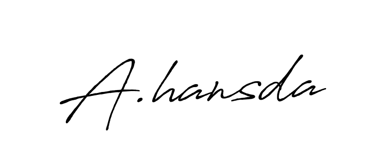 You should practise on your own different ways (Antro_Vectra_Bolder) to write your name (A.hansda) in signature. don't let someone else do it for you. A.hansda signature style 7 images and pictures png
