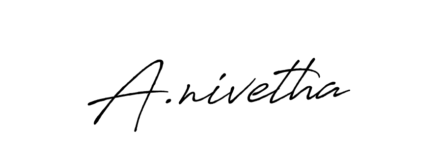 How to make A.nivetha name signature. Use Antro_Vectra_Bolder style for creating short signs online. This is the latest handwritten sign. A.nivetha signature style 7 images and pictures png