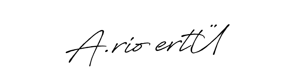 Make a beautiful signature design for name A.rioĞertÜ. With this signature (Antro_Vectra_Bolder) style, you can create a handwritten signature for free. A.rioĞertÜ signature style 7 images and pictures png