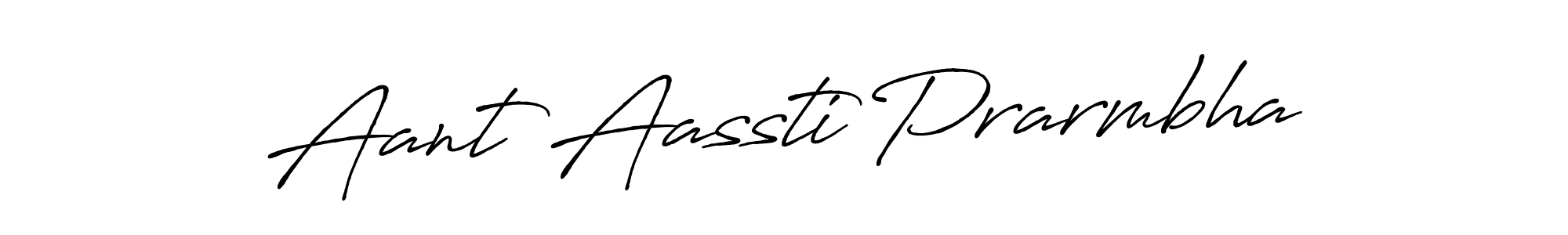 Create a beautiful signature design for name Aant Aassti Prarmbha. With this signature (Antro_Vectra_Bolder) fonts, you can make a handwritten signature for free. Aant Aassti Prarmbha signature style 7 images and pictures png