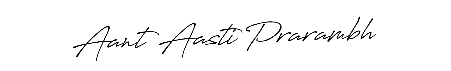 You can use this online signature creator to create a handwritten signature for the name Aant Aasti Prarambh. This is the best online autograph maker. Aant Aasti Prarambh signature style 7 images and pictures png