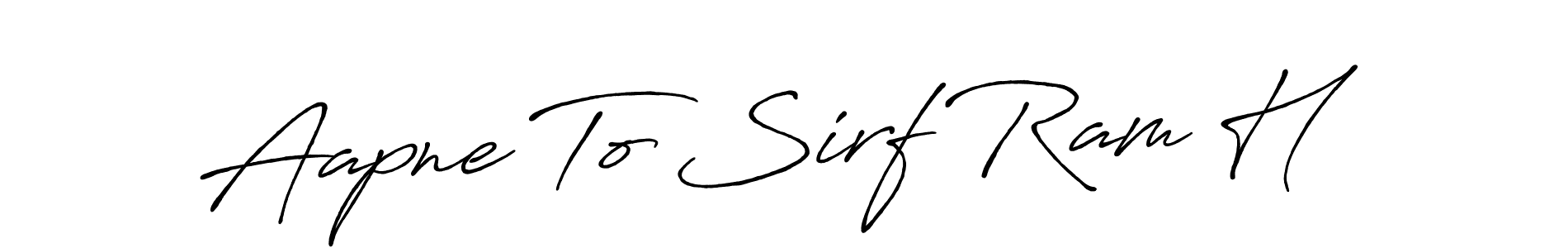 Make a beautiful signature design for name Aapne To Sirf Ram H. With this signature (Antro_Vectra_Bolder) style, you can create a handwritten signature for free. Aapne To Sirf Ram H signature style 7 images and pictures png