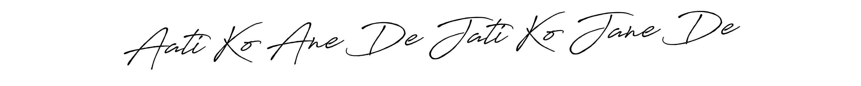 Antro_Vectra_Bolder is a professional signature style that is perfect for those who want to add a touch of class to their signature. It is also a great choice for those who want to make their signature more unique. Get Aati Ko Ane De Jati Ko Jane De name to fancy signature for free. Aati Ko Ane De Jati Ko Jane De signature style 7 images and pictures png