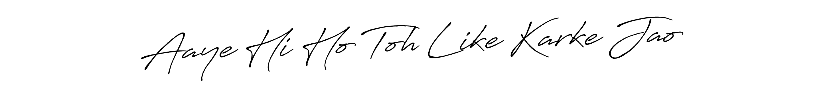 if you are searching for the best signature style for your name Aaye Hi Ho Toh Like Karke Jao. so please give up your signature search. here we have designed multiple signature styles  using Antro_Vectra_Bolder. Aaye Hi Ho Toh Like Karke Jao signature style 7 images and pictures png