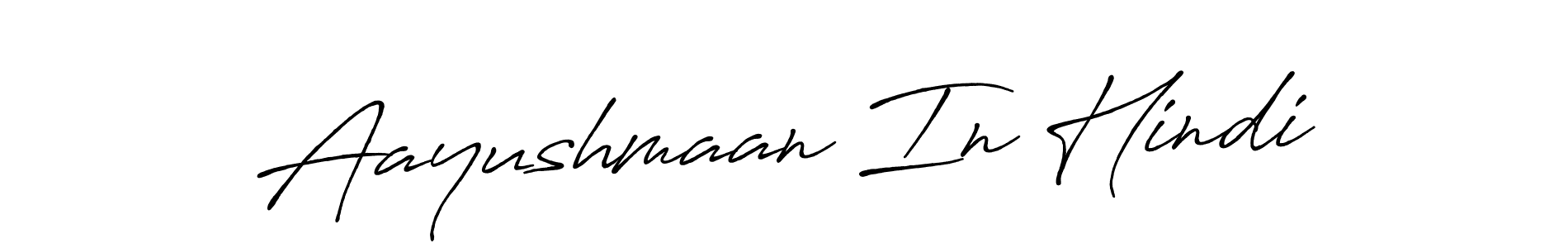 Design your own signature with our free online signature maker. With this signature software, you can create a handwritten (Antro_Vectra_Bolder) signature for name Aayushmaan In Hindi. Aayushmaan In Hindi signature style 7 images and pictures png