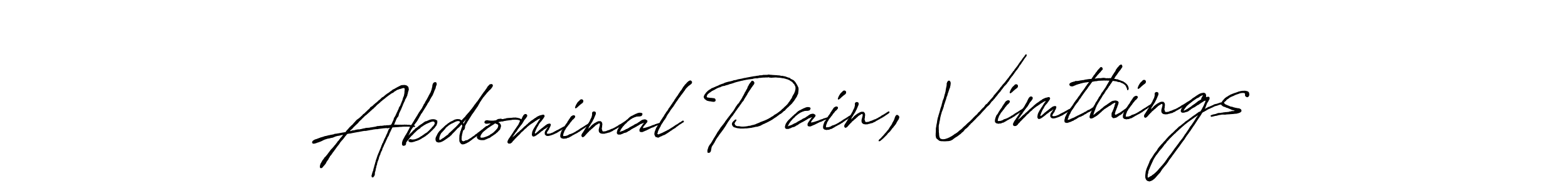 You should practise on your own different ways (Antro_Vectra_Bolder) to write your name (Abdominal Pain, Vimthings) in signature. don't let someone else do it for you. Abdominal Pain, Vimthings signature style 7 images and pictures png