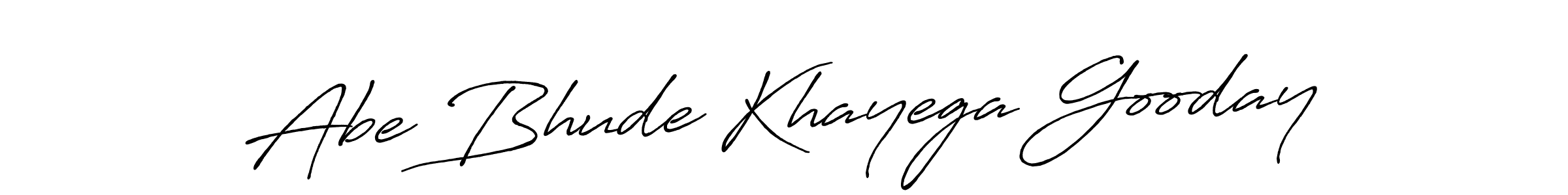 Best and Professional Signature Style for Abe Bhude Khayega Gooday. Antro_Vectra_Bolder Best Signature Style Collection. Abe Bhude Khayega Gooday signature style 7 images and pictures png