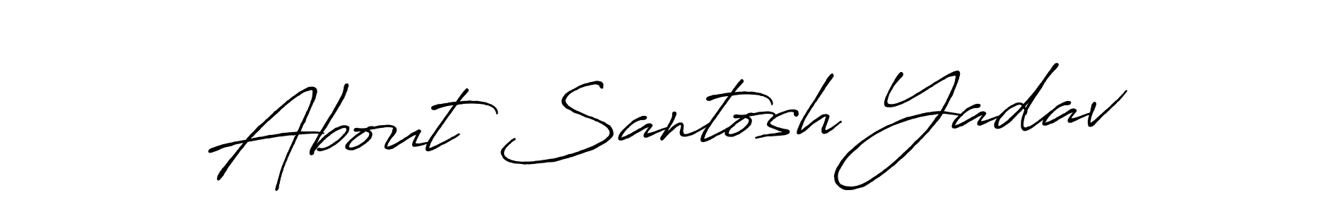 How to make About Santosh Yadav name signature. Use Antro_Vectra_Bolder style for creating short signs online. This is the latest handwritten sign. About Santosh Yadav signature style 7 images and pictures png