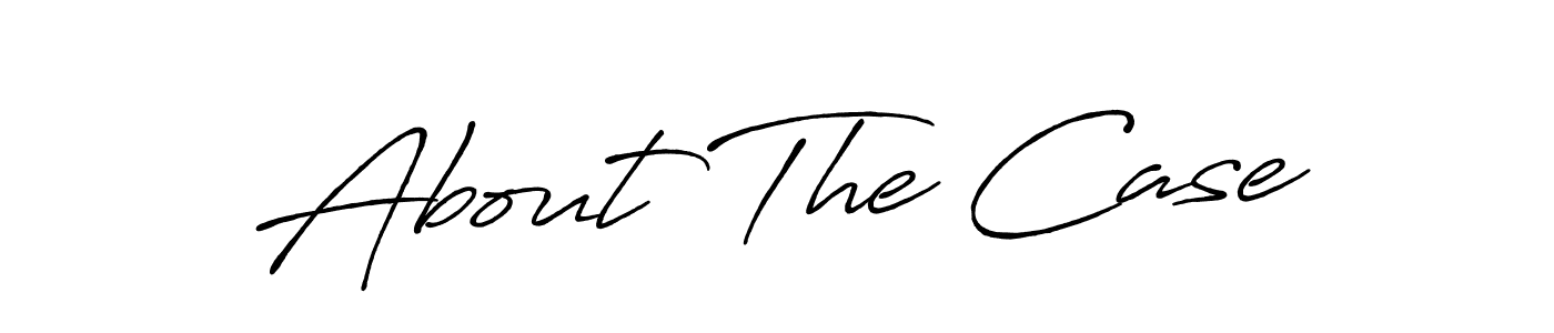 Once you've used our free online signature maker to create your best signature Antro_Vectra_Bolder style, it's time to enjoy all of the benefits that About The Case name signing documents. About The Case signature style 7 images and pictures png