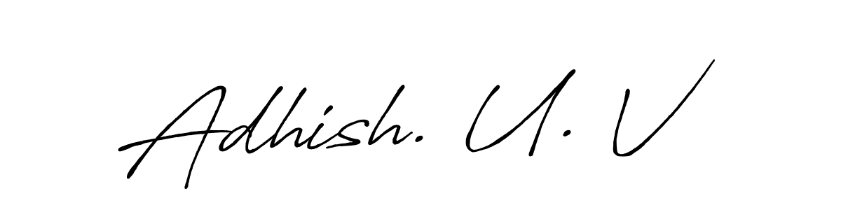 You should practise on your own different ways (Antro_Vectra_Bolder) to write your name (Adhish. U. V) in signature. don't let someone else do it for you. Adhish. U. V signature style 7 images and pictures png