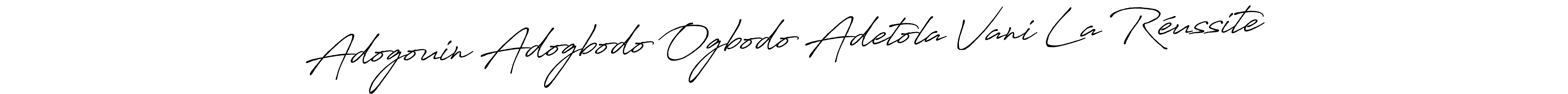 if you are searching for the best signature style for your name Adogouin Adogbodo Ogbodo Adetola Vani La Réussite. so please give up your signature search. here we have designed multiple signature styles  using Antro_Vectra_Bolder. Adogouin Adogbodo Ogbodo Adetola Vani La Réussite signature style 7 images and pictures png