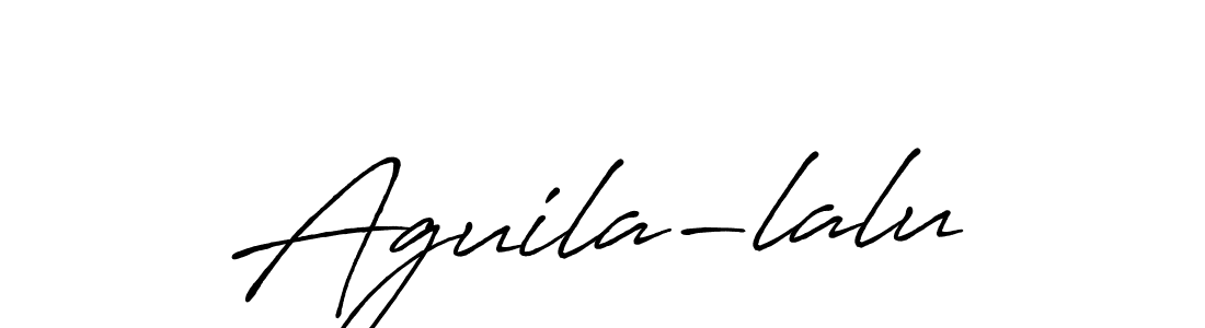 Also we have Aguila-lalu name is the best signature style. Create professional handwritten signature collection using Antro_Vectra_Bolder autograph style. Aguila-lalu signature style 7 images and pictures png