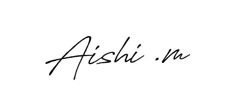 How to make Aishi .m signature? Antro_Vectra_Bolder is a professional autograph style. Create handwritten signature for Aishi .m name. Aishi .m signature style 7 images and pictures png