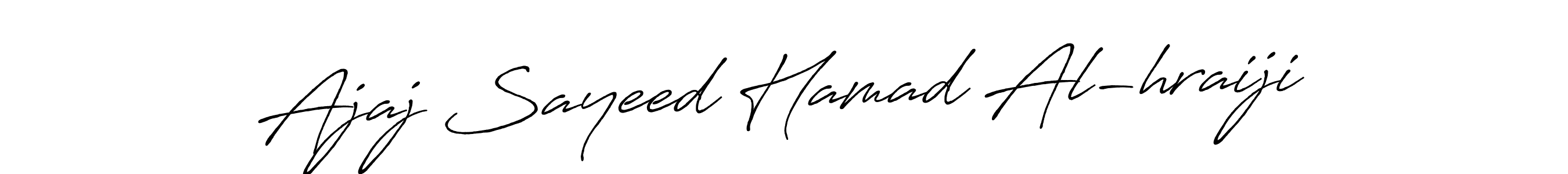 You should practise on your own different ways (Antro_Vectra_Bolder) to write your name (Ajaj Sayeed Hamad Al-hraiji) in signature. don't let someone else do it for you. Ajaj Sayeed Hamad Al-hraiji signature style 7 images and pictures png