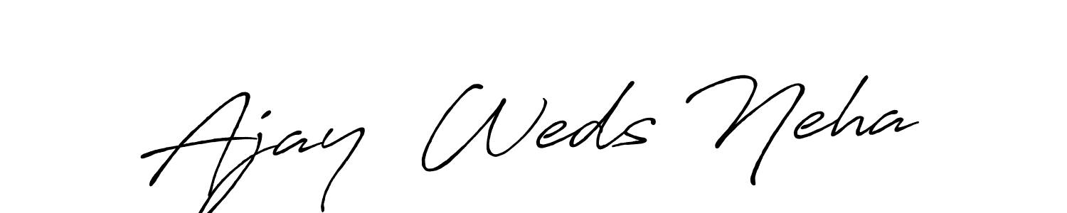 Also You can easily find your signature by using the search form. We will create Ajay  Weds Neha name handwritten signature images for you free of cost using Antro_Vectra_Bolder sign style. Ajay  Weds Neha signature style 7 images and pictures png