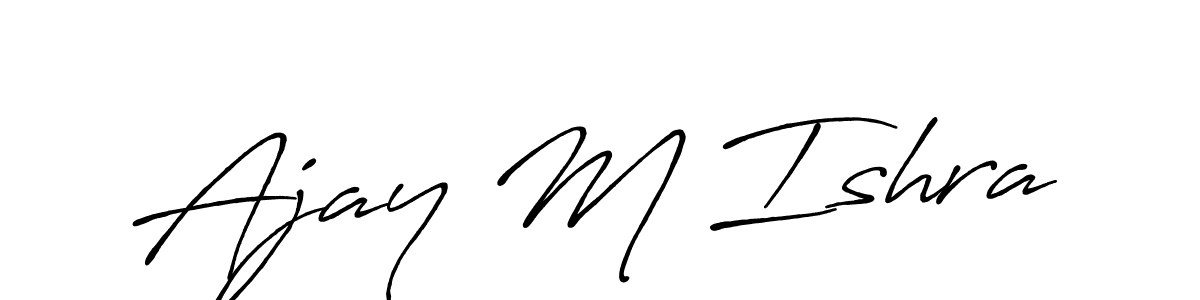 Make a beautiful signature design for name Ajay M Ishra. With this signature (Antro_Vectra_Bolder) style, you can create a handwritten signature for free. Ajay M Ishra signature style 7 images and pictures png