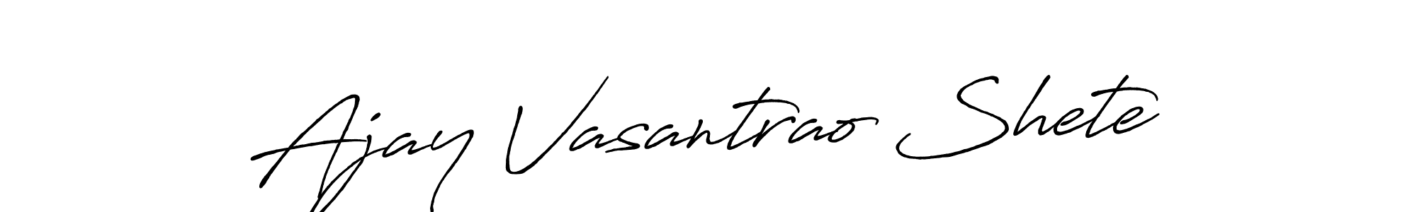 Create a beautiful signature design for name Ajay Vasantrao Shete. With this signature (Antro_Vectra_Bolder) fonts, you can make a handwritten signature for free. Ajay Vasantrao Shete signature style 7 images and pictures png