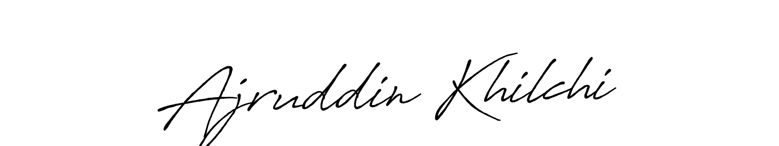 Make a beautiful signature design for name Ajruddin Khilchi. With this signature (Antro_Vectra_Bolder) style, you can create a handwritten signature for free. Ajruddin Khilchi signature style 7 images and pictures png