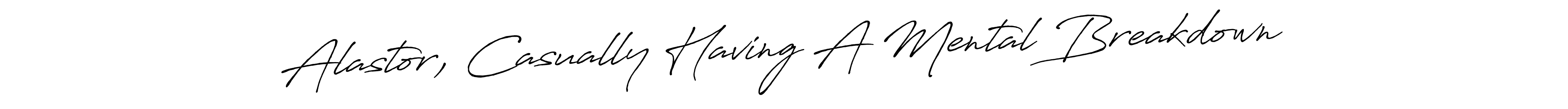 How to make Alastor, Casually Having A Mental Breakdown signature? Antro_Vectra_Bolder is a professional autograph style. Create handwritten signature for Alastor, Casually Having A Mental Breakdown name. Alastor, Casually Having A Mental Breakdown signature style 7 images and pictures png