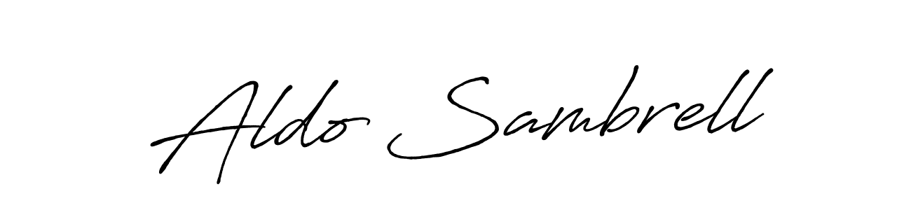 You should practise on your own different ways (Antro_Vectra_Bolder) to write your name (Aldo Sambrell) in signature. don't let someone else do it for you. Aldo Sambrell signature style 7 images and pictures png