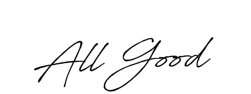 It looks lik you need a new signature style for name All Good. Design unique handwritten (Antro_Vectra_Bolder) signature with our free signature maker in just a few clicks. All Good signature style 7 images and pictures png