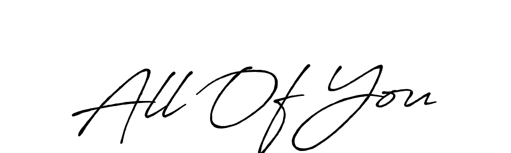 Once you've used our free online signature maker to create your best signature Antro_Vectra_Bolder style, it's time to enjoy all of the benefits that All Of You name signing documents. All Of You signature style 7 images and pictures png