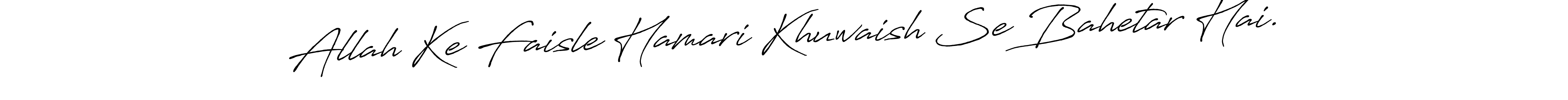 Here are the top 10 professional signature styles for the name Allah Ke Faisle Hamari Khuwaish Se Bahetar Hai.. These are the best autograph styles you can use for your name. Allah Ke Faisle Hamari Khuwaish Se Bahetar Hai. signature style 7 images and pictures png
