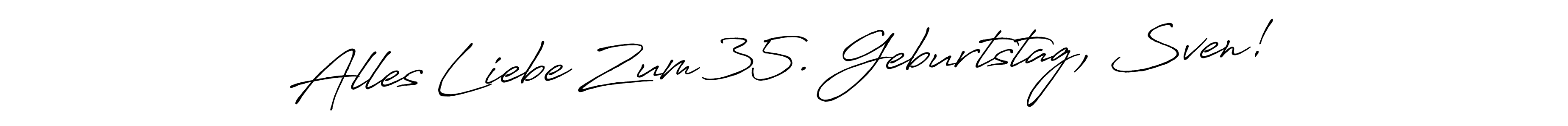 It looks lik you need a new signature style for name Alles Liebe Zum 35. Geburtstag, Sven!. Design unique handwritten (Antro_Vectra_Bolder) signature with our free signature maker in just a few clicks. Alles Liebe Zum 35. Geburtstag, Sven! signature style 7 images and pictures png