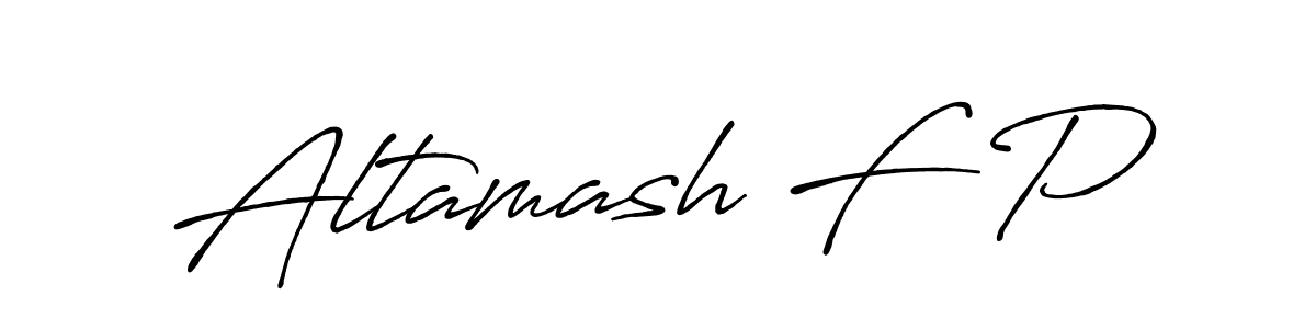 You should practise on your own different ways (Antro_Vectra_Bolder) to write your name (Altamash F P) in signature. don't let someone else do it for you. Altamash F P signature style 7 images and pictures png