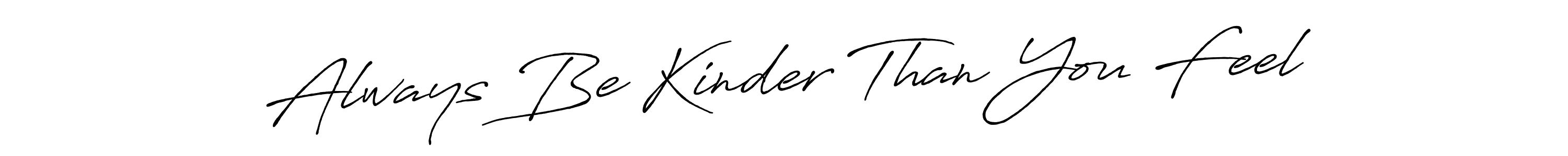 How to make Always Be Kinder Than You Feel signature? Antro_Vectra_Bolder is a professional autograph style. Create handwritten signature for Always Be Kinder Than You Feel name. Always Be Kinder Than You Feel signature style 7 images and pictures png