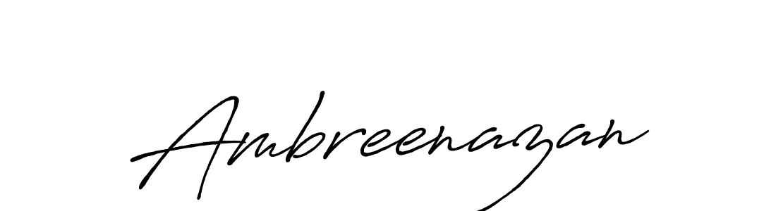Make a beautiful signature design for name Ambreenazan. With this signature (Antro_Vectra_Bolder) style, you can create a handwritten signature for free. Ambreenazan signature style 7 images and pictures png