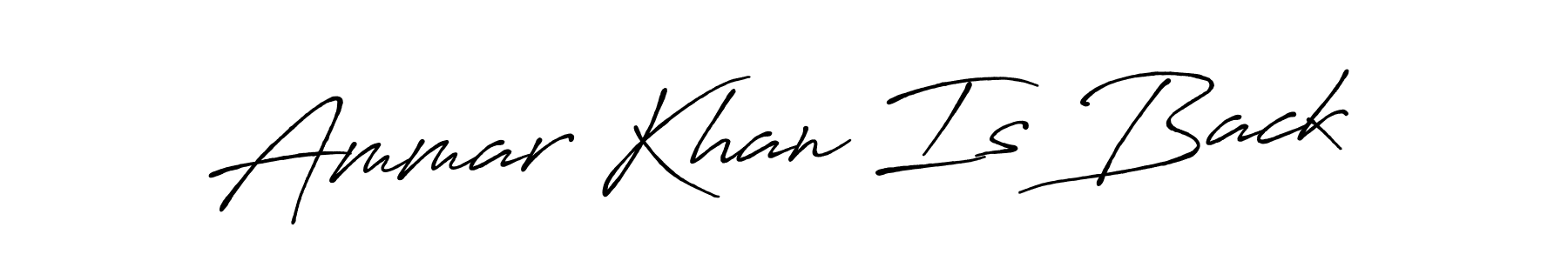 Make a short Ammar Khan Is Back signature style. Manage your documents anywhere anytime using Antro_Vectra_Bolder. Create and add eSignatures, submit forms, share and send files easily. Ammar Khan Is Back signature style 7 images and pictures png