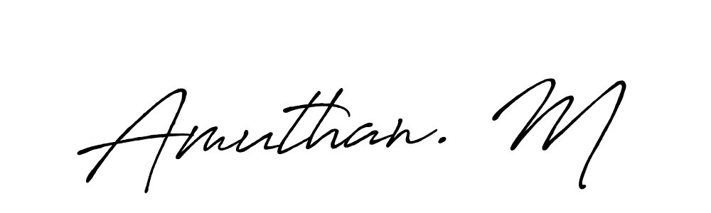 Make a beautiful signature design for name Amuthan. M. Use this online signature maker to create a handwritten signature for free. Amuthan. M signature style 7 images and pictures png