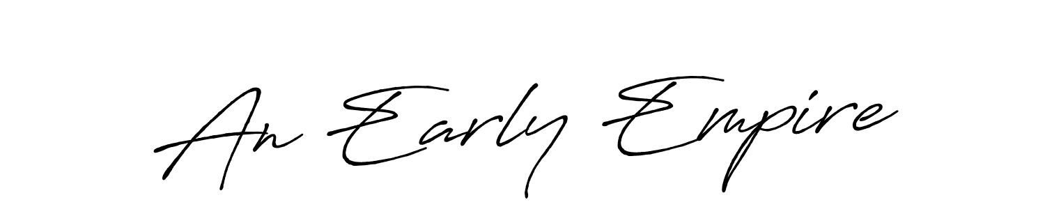 Design your own signature with our free online signature maker. With this signature software, you can create a handwritten (Antro_Vectra_Bolder) signature for name An Early Empire. An Early Empire signature style 7 images and pictures png