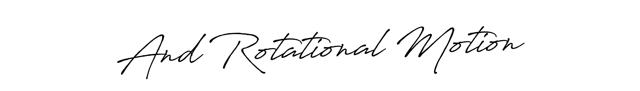 You should practise on your own different ways (Antro_Vectra_Bolder) to write your name (And Rotational Motion) in signature. don't let someone else do it for you. And Rotational Motion signature style 7 images and pictures png