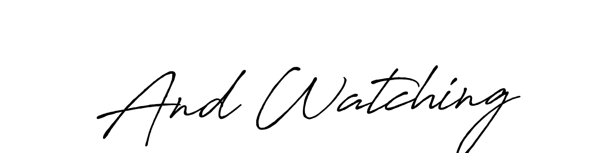 Once you've used our free online signature maker to create your best signature Antro_Vectra_Bolder style, it's time to enjoy all of the benefits that And Watching name signing documents. And Watching signature style 7 images and pictures png