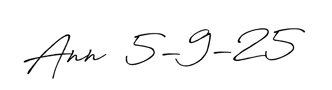Also we have Ann  5-9-25 name is the best signature style. Create professional handwritten signature collection using Antro_Vectra_Bolder autograph style. Ann  5-9-25 signature style 7 images and pictures png