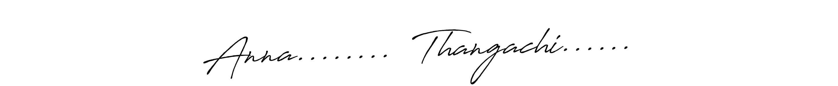 Use a signature maker to create a handwritten signature online. With this signature software, you can design (Antro_Vectra_Bolder) your own signature for name Anna........  Thangachi....... Anna........  Thangachi...... signature style 7 images and pictures png