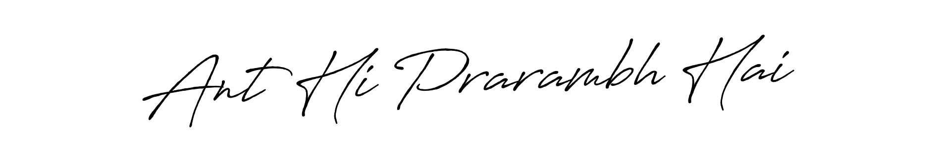 You can use this online signature creator to create a handwritten signature for the name Ant Hi Prarambh Hai. This is the best online autograph maker. Ant Hi Prarambh Hai signature style 7 images and pictures png