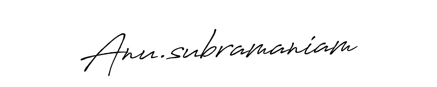 You should practise on your own different ways (Antro_Vectra_Bolder) to write your name (Anu.subramaniam) in signature. don't let someone else do it for you. Anu.subramaniam signature style 7 images and pictures png
