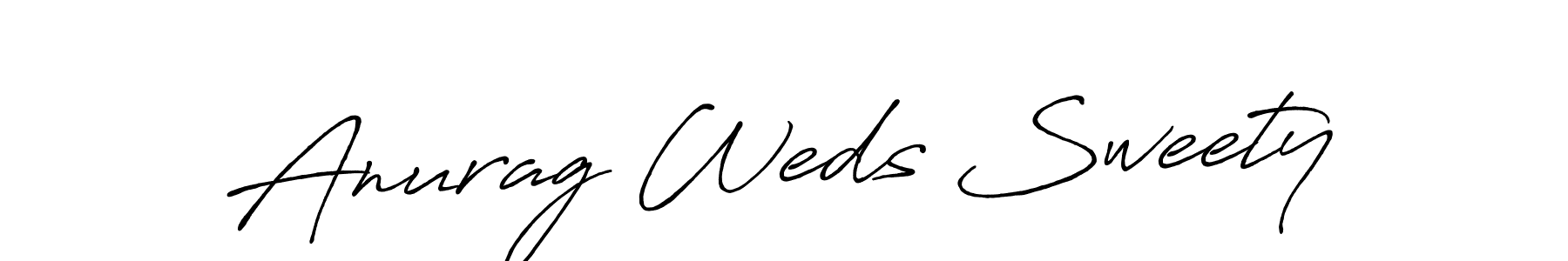 You should practise on your own different ways (Antro_Vectra_Bolder) to write your name (Anurag Weds Sweety) in signature. don't let someone else do it for you. Anurag Weds Sweety signature style 7 images and pictures png