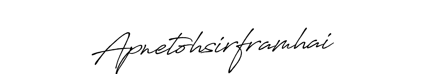 Make a beautiful signature design for name Apnetohsirframhai. With this signature (Antro_Vectra_Bolder) style, you can create a handwritten signature for free. Apnetohsirframhai signature style 7 images and pictures png